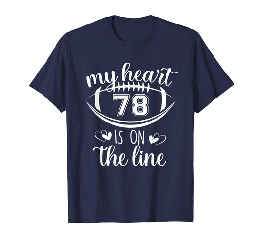 Custom Football Player Number 78 My Heart Is On The Line T-Shirt