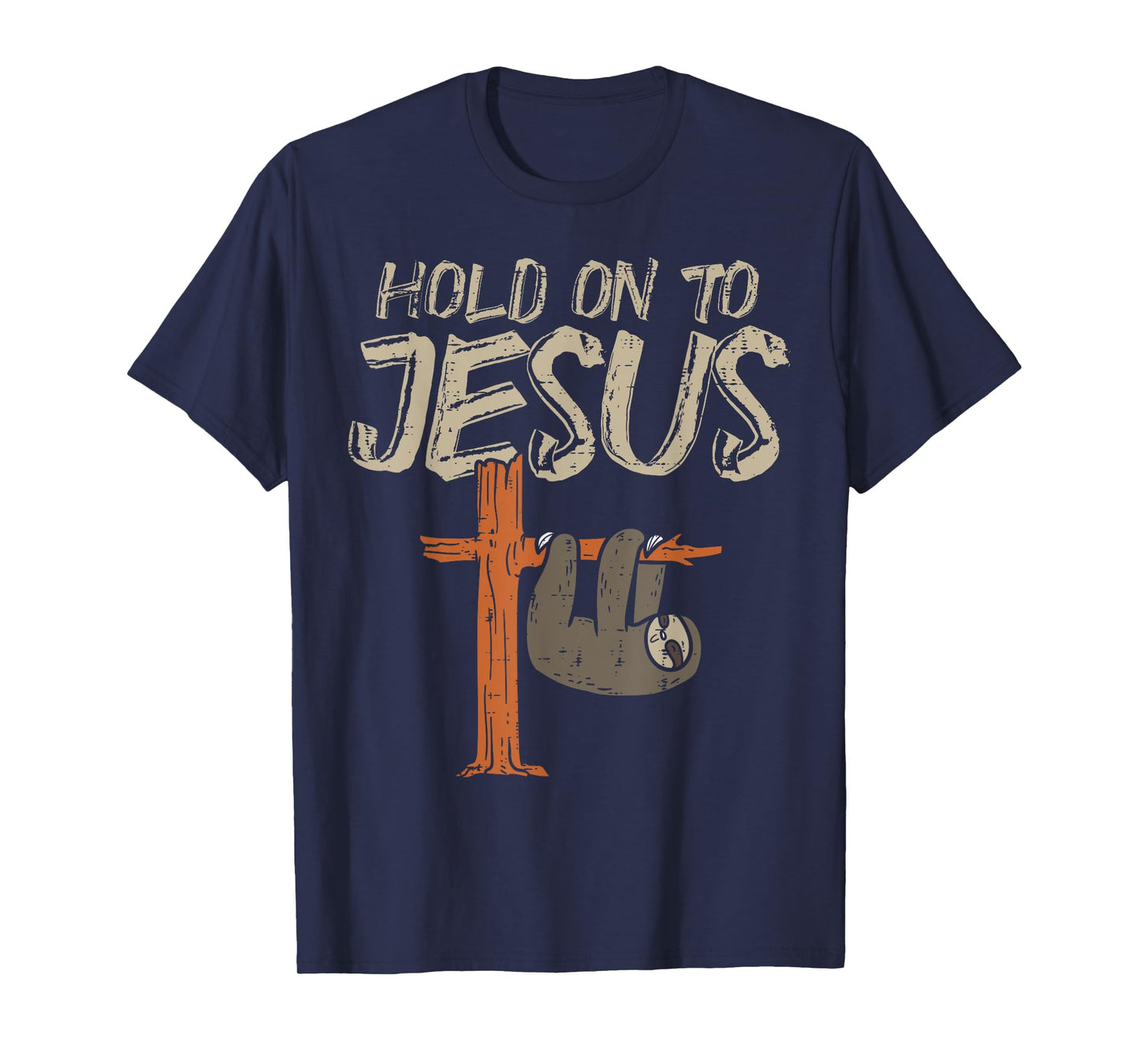 Hanging Sloth Hold On To Jesus God Christian Men Women Kids T-Shirt