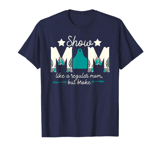 Livestock Show Mom Broke Livestock Show Mother T-Shirt