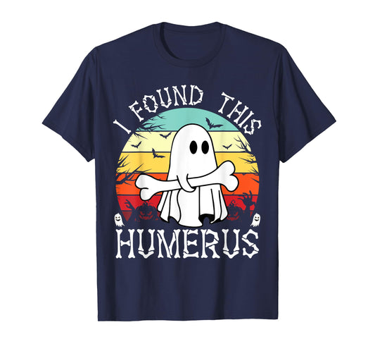 I Found This Humerus Funny Halloween Ghost Bone Spooky T-Shirt