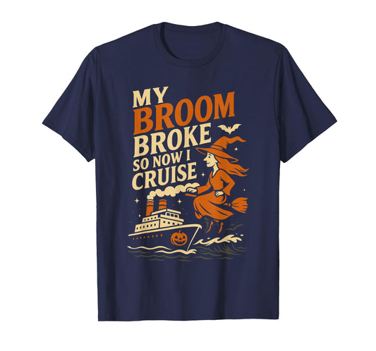 Family Halloween Cruise Shirt My Broom Broke So Now I Cruise T-Shirt