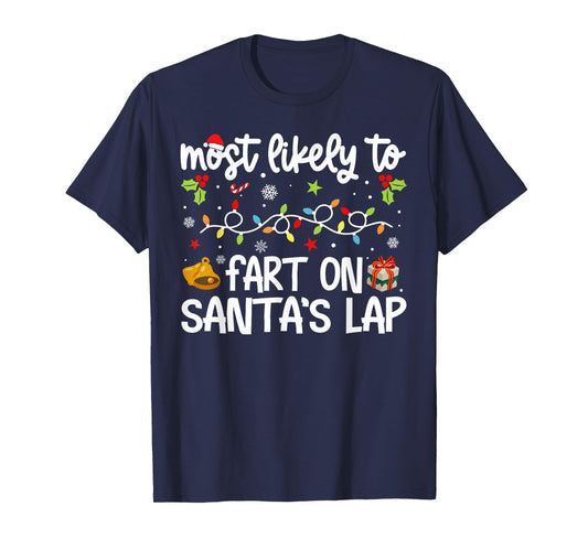 Family Christmas Most Likely to Fart On Santa's Lap T-Shirt