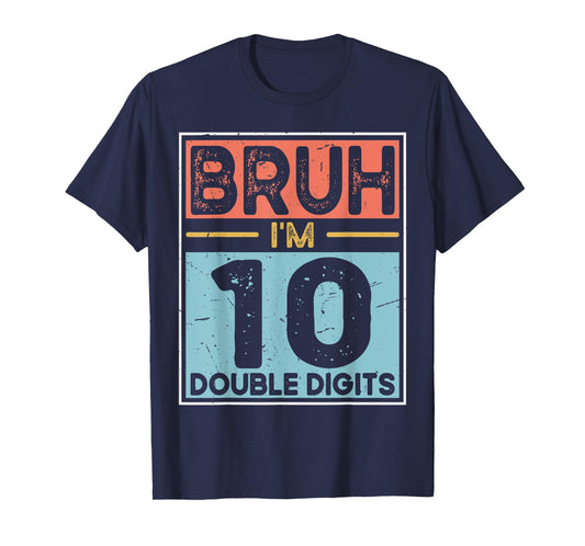 Bruh I'm Double Digits 10th Birthday Gifts 10 Year Old Boy T-Shirt