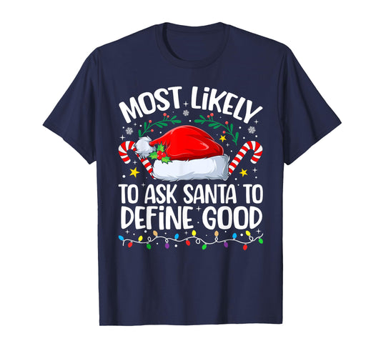 Family Christmas Most Likely to Ask Santa to Define Good T-Shirt