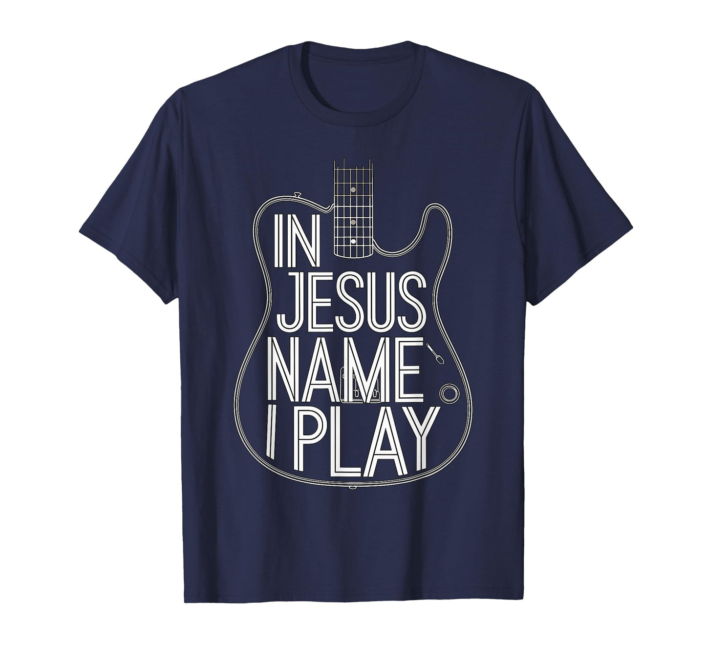 In Jesus Name I Play Guitarist Guitar Band T-Shirt