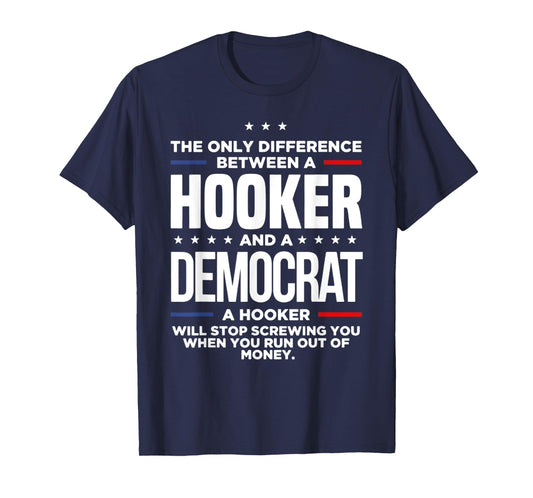 The Only Difference Between A Hooker And A Democrat T-Shirt
