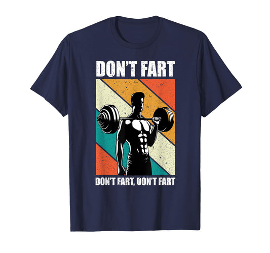 Don't Fart Funny Fitness Gym Workout T-Shirt