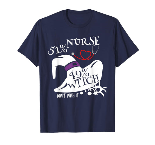51% Nurse 49% Witch Dont Push It Funny Scary Nurse Halloween T-Shirt