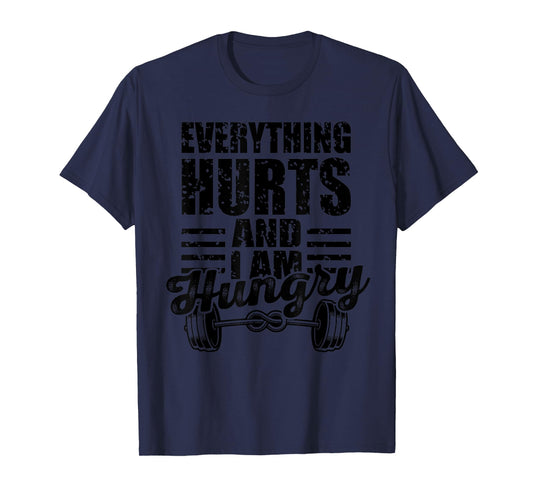Everything Hurts I'm Hungry Funny Gym Workout Women Men T-Shirt