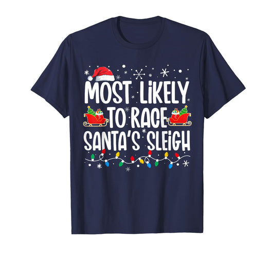 Most Likely To Race Santa's Sleigh Christmas Family Matching T-Shirt