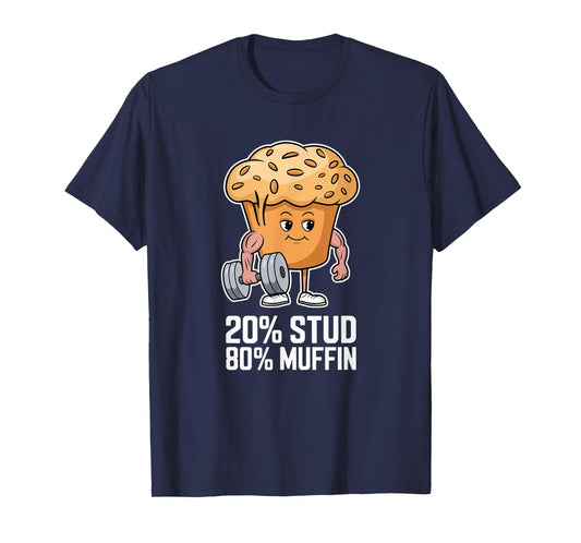 20% Stud 80% Muffin - 20 Percent Stud 80 Percent Muffin T-Shirt