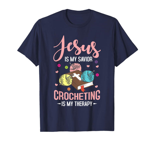 "Jesus Is My Savior, Crocheting Is My Therapy" Funny Crochet T-Shirt