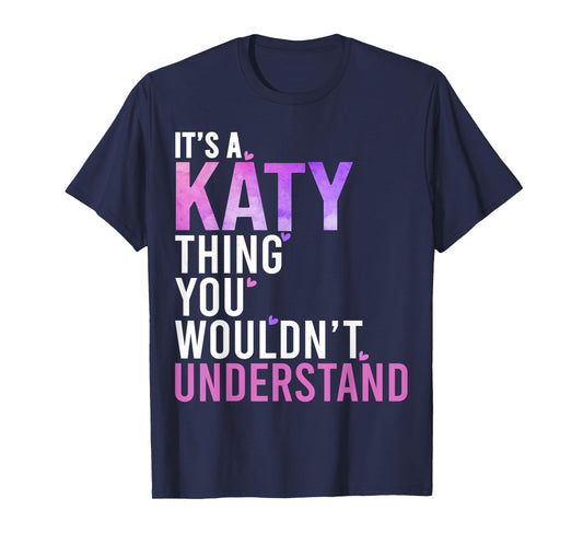It's A Katy Thing You Wouldn't Understand Katy T-Shirt