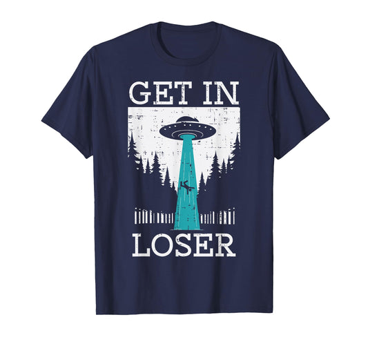 Alien UFO Get In Loser Funny Abduction Men Women Boys Girls T-Shirt