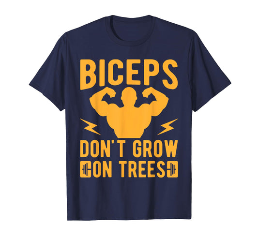 Fitness Motivation Bodybuilder Don´t Grow On Trees Gym T-Shirt
