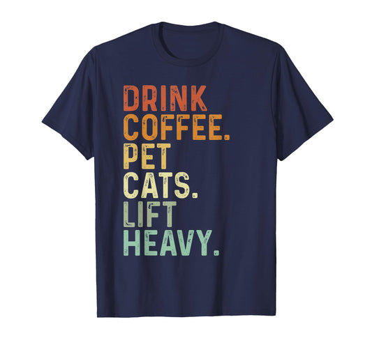 Drink Coffee Pet Cats Lift Heavy Funny Gym Retro Vintage T-Shirt