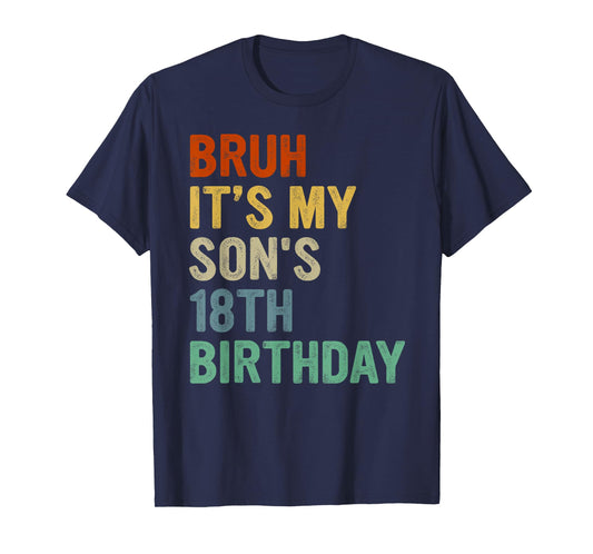 Bruh It's My Son's 18th Birthday Turning 18 Years Old T-Shirt