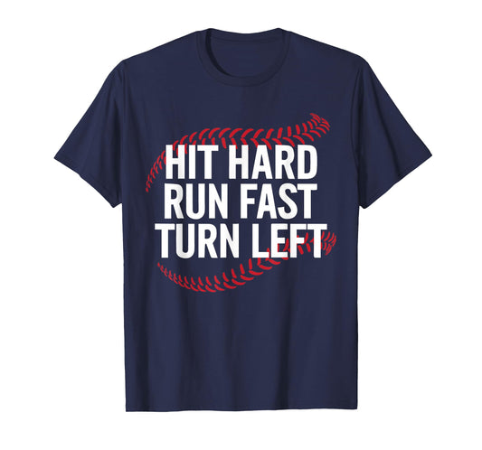 Hit Hard Run Fast Turn Left Funny Baseball Player T-Shirt