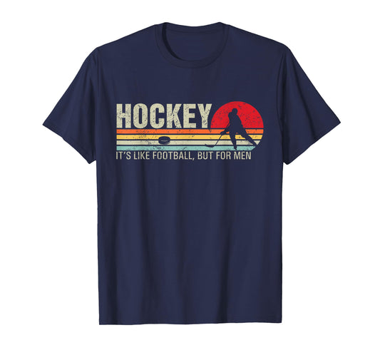 Hockey Its Like Football But For Men Funny Retro Hockey T-Shirt