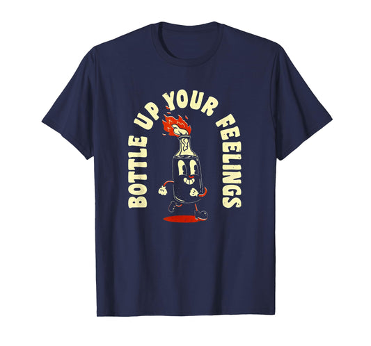Funny Bottle Up Your Feelings T-Shirt