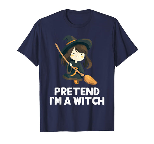 Easy Pretend I'm A Witch Costume Halloween Funny T-Shirt