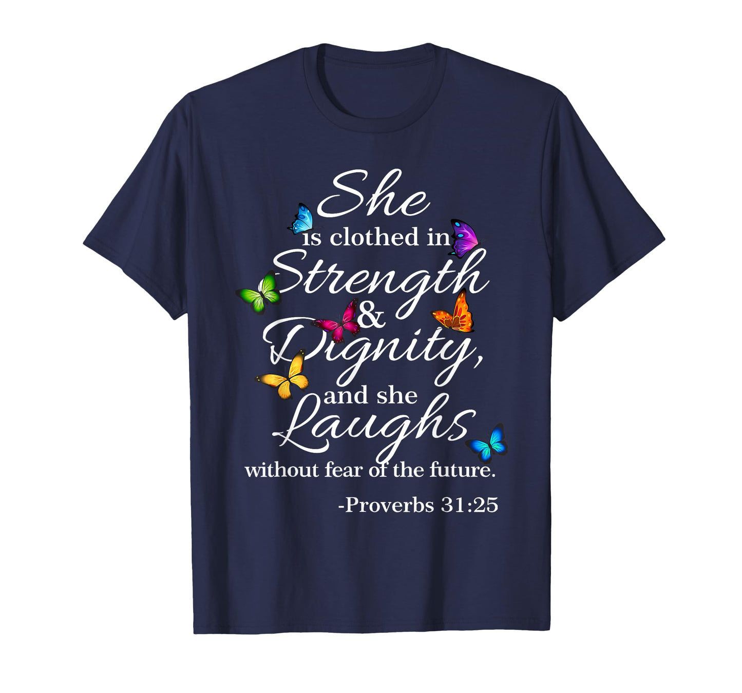 She is Clothed Strength & Dignity Proverbs 31:25 T-Shirt