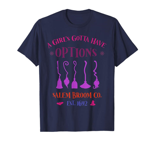 A Girl's Gotta Have Options Salem Broom T-Shirt