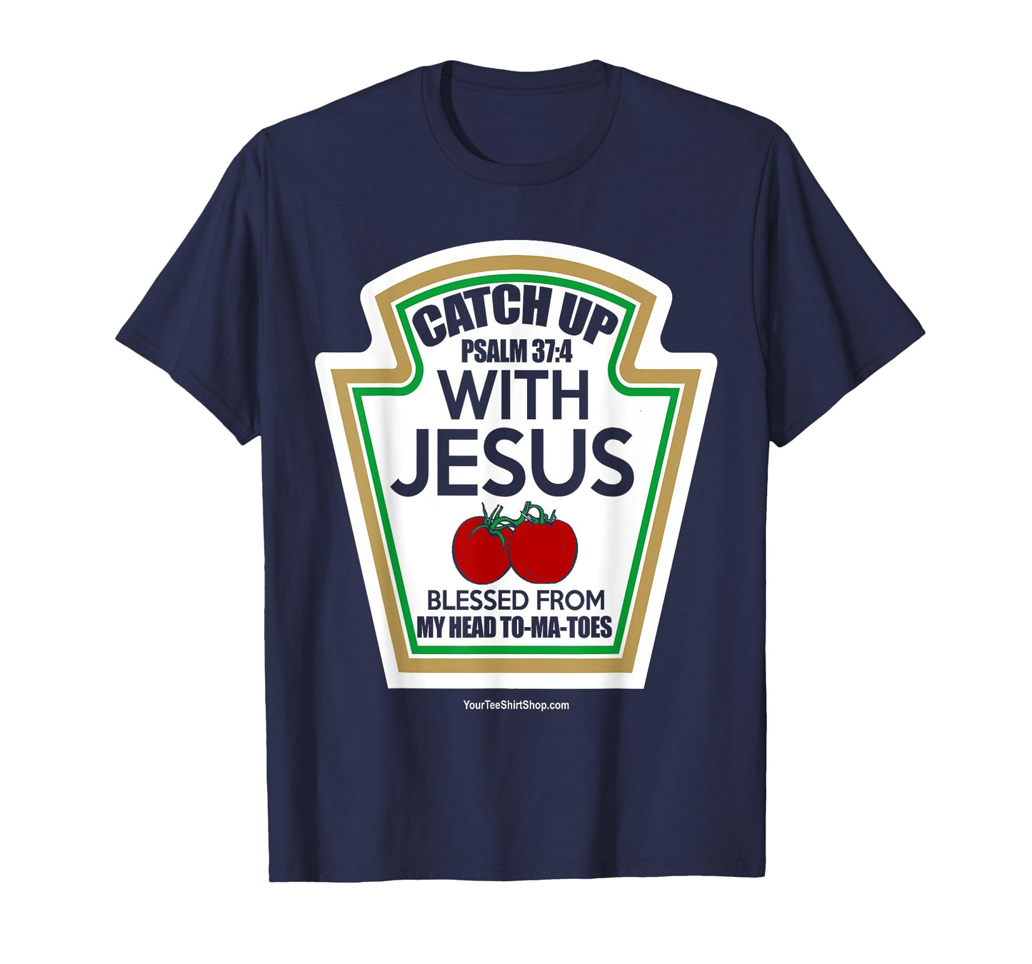 Catch Up With Jesus. Blessed From My Head To-Ma-Toes T-Shirt