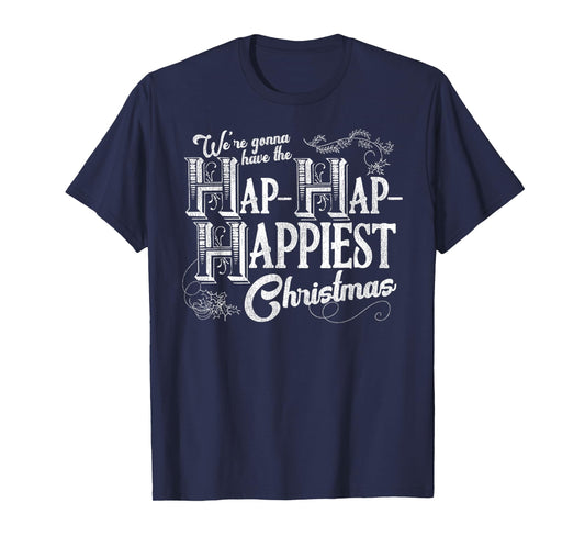Vintage We're Gonna Have The Hap Hap Happiest Christmas T-Shirt