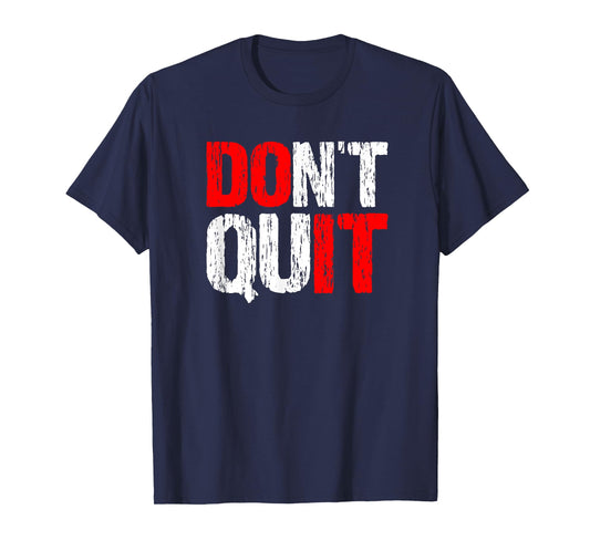 Don't Quit DO IT - Motivational and Inspirational, Hard Work T-Shirt