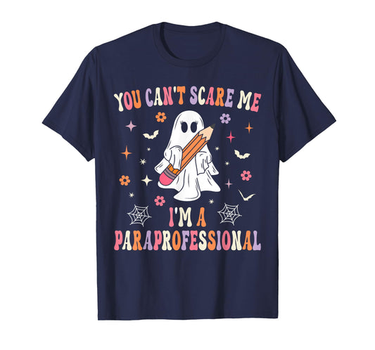 You Can't Scare Me I'm A Paraprofessional Parapro Halloween T-Shirt