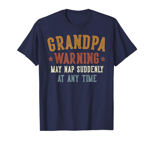 Grandpa Warning May Nap Suddenly At Any Time Funny Grandpa T-Shirt