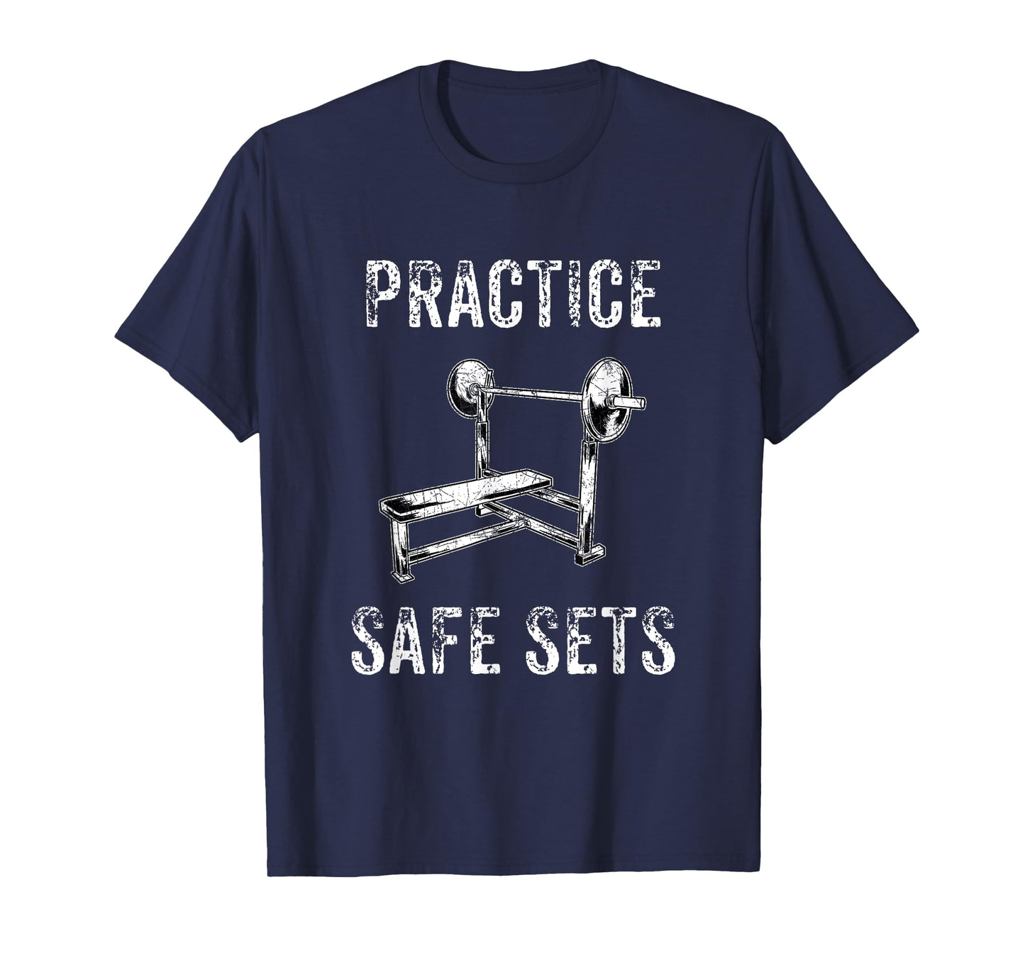 Practice Safe Sets - Funny Bench Press T-Shirt Men Women T-Shirt