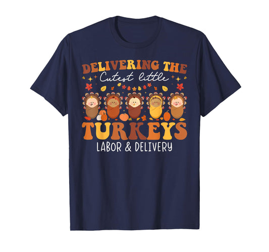 Delivering The Cutest Turkeys Labor & Delivery Thanksgiving T-Shirt