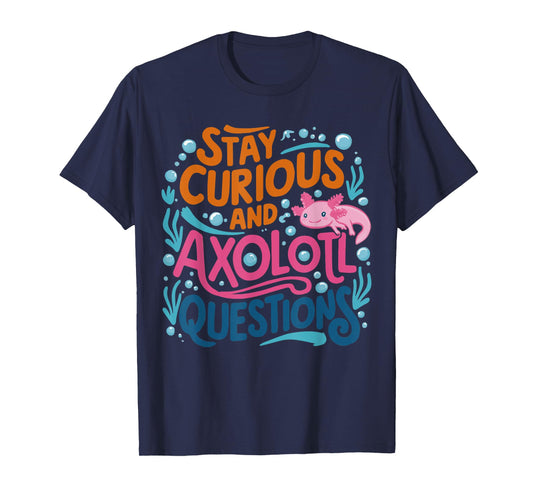 Cute Vintage Stay curious and Axolotl Questions T-Shirt