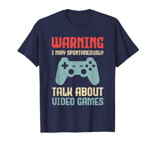 Warning May Spontaneously Talk About Video Games Funny Gamer T-Shirt