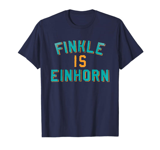 Finkle is Einhorn Comedy T-Shirt