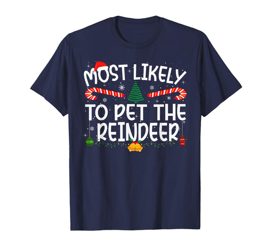 Family Matching Xmas Most Likely to Pet The Reindeer T-Shirt