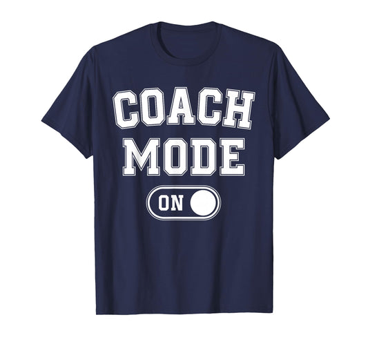 Coach Mode On Funny Team Leader Gift Trainer Dad Grandpa T-Shirt
