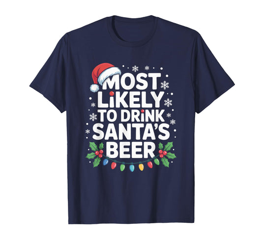 Most Likely to Drink Santa's Beer Funny Drinking Christmas T-Shirt