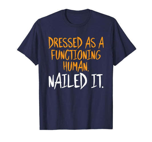 Dressed As A Functioning Human Halloween Funny Sarcastic T-Shirt