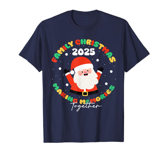Family Christmas 2025 Making Memories T-Shirt