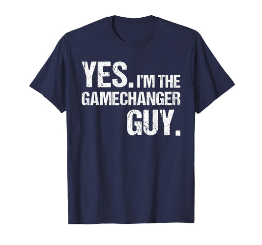 Yes I'm The Gamechanger Guy, Funny Baseball For Men Boys T-Shirt