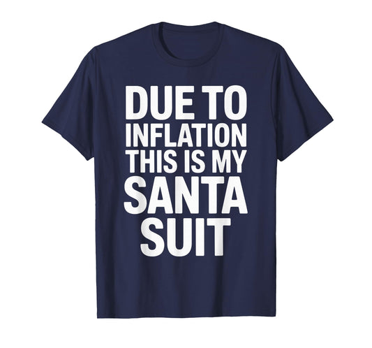 Due to Inflation This is My Santa Suit Xmas Christmas T-Shirt