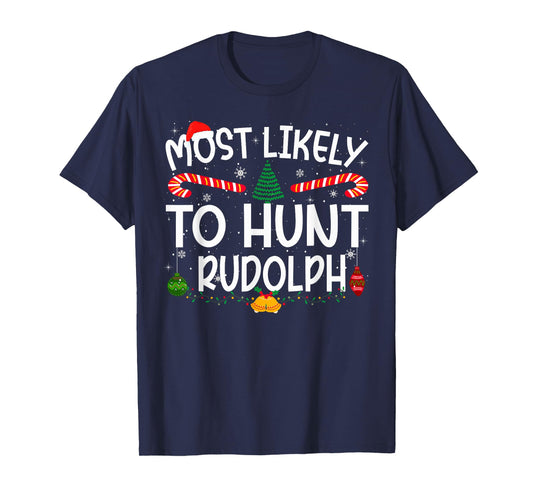 Family Matching Xmas Most Likely to Hunt Rudolph T-Shirt