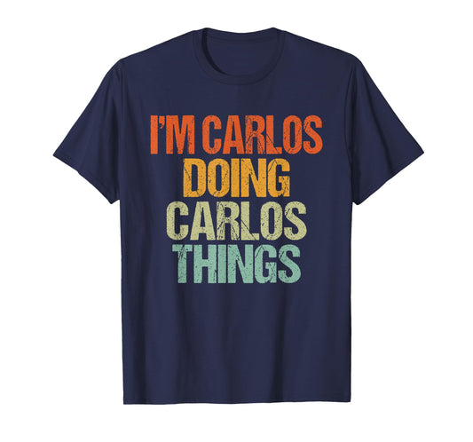 I'm CARLOS Doing CARLOS Things Shirt Funny Vintage Birthday T-Shirt