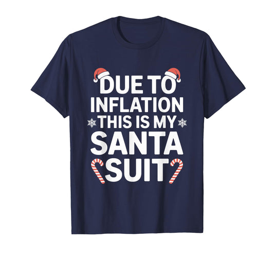 Due to Inflation This is My Santa Suit Xmas Christmas T-Shirt