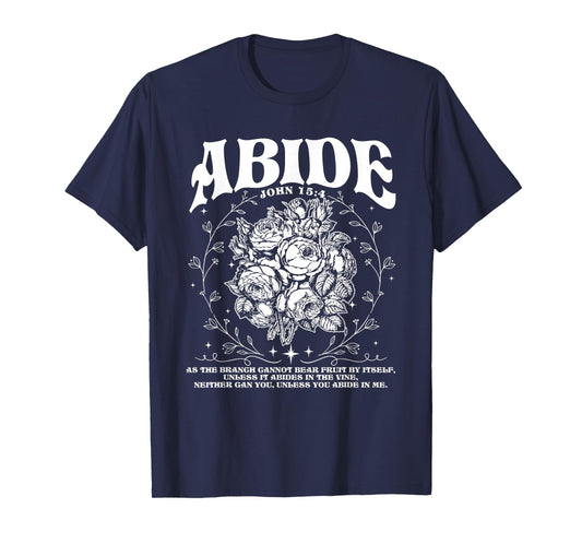 Abide in Me, Bible Verse Worship, Christian Jesus Is King T-Shirt