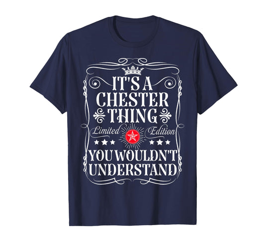 Chester Name Its A Chester Thing You Wouldn't Understand T-Shirt