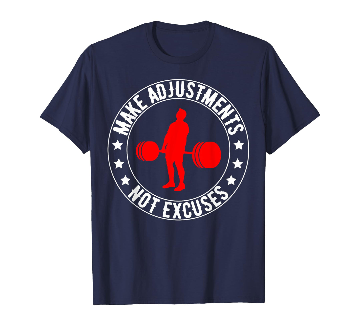 Make Adjustments Not Excuses, Funny Gym Quotes T-Shirt